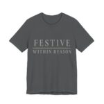 Festive Within Reason Shirt - Funny Christmas Tee in Asphalt