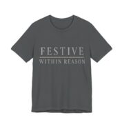 Festive Within Reason Shirt - Funny Christmas Tee in Asphalt