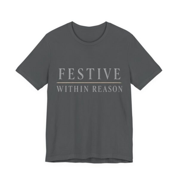 Festive Within Reason Shirt - Funny Christmas Tee in Asphalt