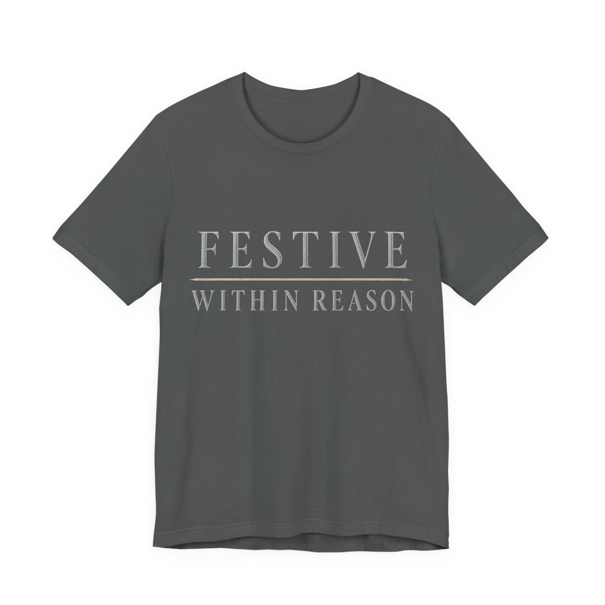 Festive Within Reason Shirt - Funny Christmas Tee in Asphalt