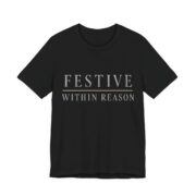 Festive Within Reason Shirt - Funny Christmas Tee in Black