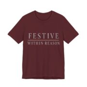 Festive Within Reason Shirt - Funny Christmas Tee in Maroon