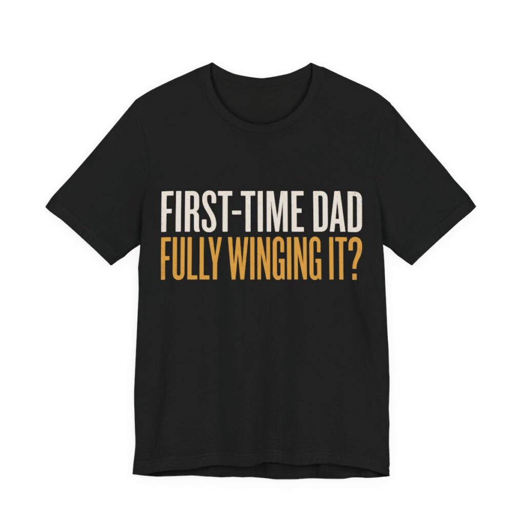 First-Time Dad Fully Winging It Shirt - New Dad Gift Tee in Black