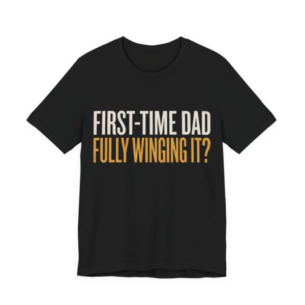 First-Time Dad Fully Winging It Shirt - New Dad Gift Tee in Black