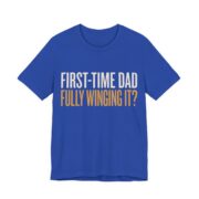 First-Time Dad Fully Winging It Shirt - New Dad Gift Tee in True Royal