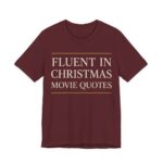 Fluent In Christmas Movie Quotes Shirt - Funny Christmas Tee in Maroon