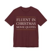Fluent In Christmas Movie Quotes Shirt - Funny Christmas Tee in Maroon