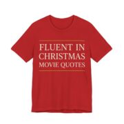 Fluent In Christmas Movie Quotes Shirt - Funny Christmas Tee in Red