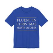 Fluent In Christmas Movie Quotes Shirt - Funny Christmas Tee in True Royal