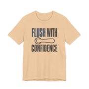 Flush With Confidence Shirt - Funny Plumber Gift Tee in Sand Dune