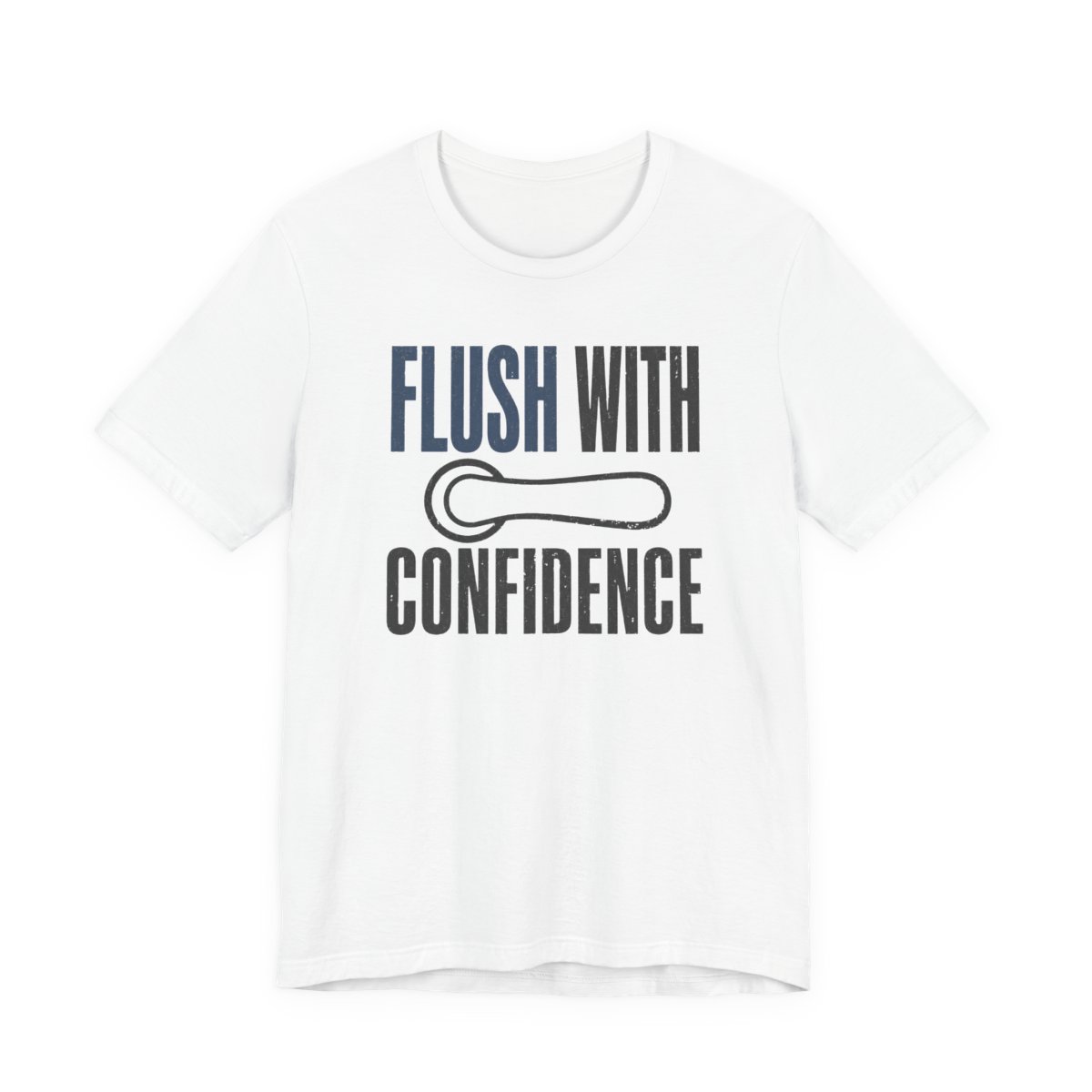 Flush With Confidence Shirt - Funny Plumber Gift Tee in White