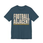 Football Adjacent Shirt - Funny Thanksgiving Tee in Deep Teal