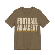 Football Adjacent Shirt - Funny Thanksgiving Tee in Heather Olive