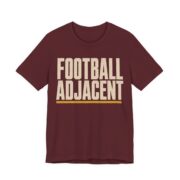 Football Adjacent Shirt - Funny Thanksgiving Tee in Maroon