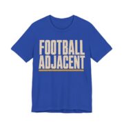 Football Adjacent Shirt - Funny Thanksgiving Tee in True Royal