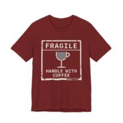 Fragile Handle With Coffee Shirt - Funny Coffee Lover Tee in Cardinal