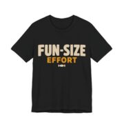Fun-Size Effort Shirt - Funny Halloween Tee in Black