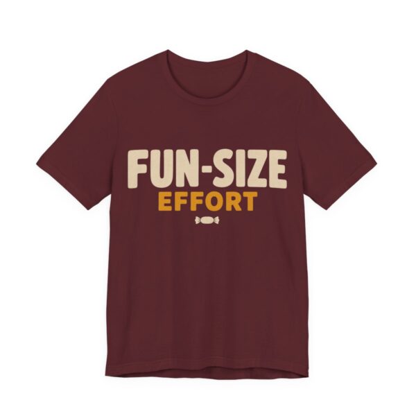 Fun-Size Effort Shirt - Funny Halloween Tee in Maroon