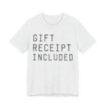 Gift Receipt Included Shirt - Funny Gift Tee in Ash