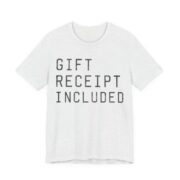 Gift Receipt Included Shirt - Funny Gift Tee in Ash