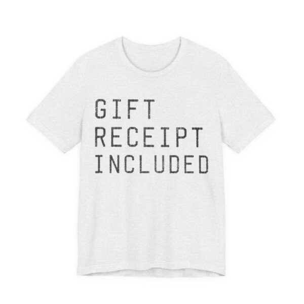 Gift Receipt Included Shirt - Funny Gift Tee in Ash