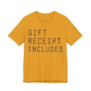 Gift Receipt Included Shirt - Funny Gift Tee in Mustard