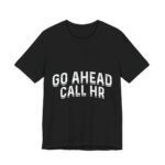 Go Ahead Call HR Bold White T-Shirt in Black