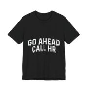 Go Ahead Call HR Bold White T-Shirt in Black