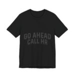 Go Ahead Call HR Funny Office T-Shirt in Black