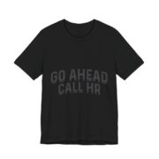 Go Ahead Call HR Funny Office T-Shirt in Black