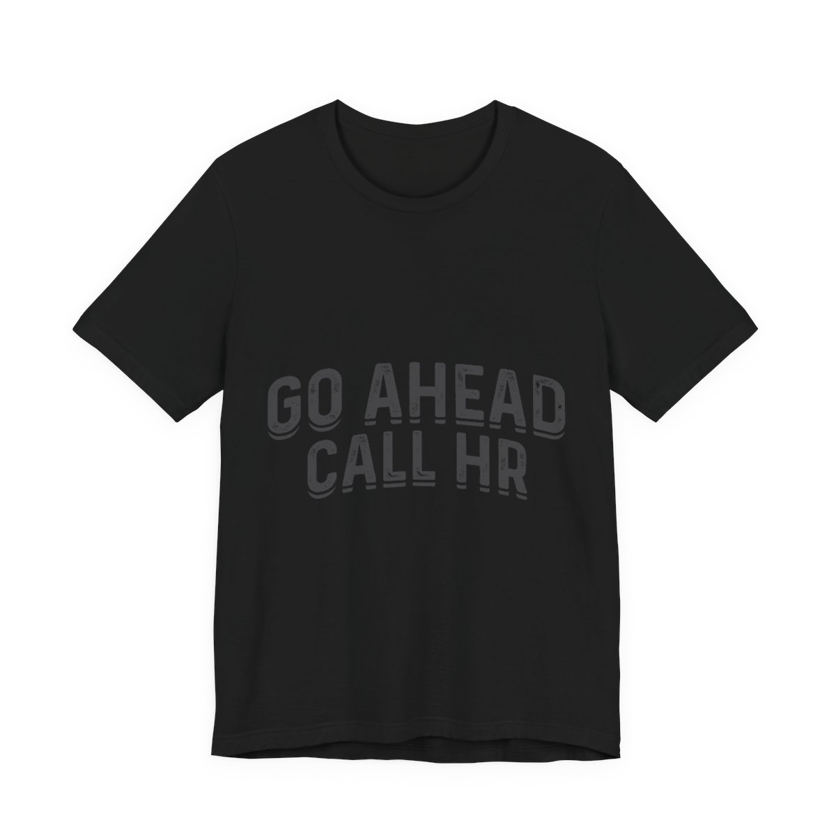 Go Ahead Call HR Funny Office T-Shirt in Black