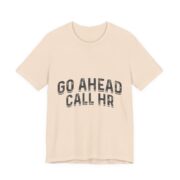 Go Ahead Call HR Funny Office T-Shirt in Soft Cream