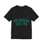 Go Ahead Call HR Green Varsity T-Shirt in Black