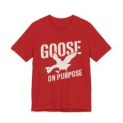 Goose On Purpose Shirt - Funny Silly Goose Tee in Red