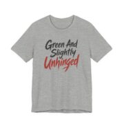 Green And Slightly Unhinged Shirt - Funny Graphic Tee in Athletic Heather
