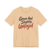 Green And Slightly Unhinged Shirt - Funny Graphic Tee in Sand Dune