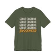 Group Costume Dissenter Shirt - Funny Halloween Tee in Military Green