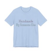Handmade. By Someone Else Shirt - Funny Gift Tee in Baby Blue