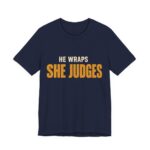 He Wraps. She Judges Shirt - Bold - Funny Christmas Tee in Navy