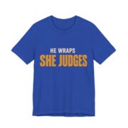 He Wraps. She Judges Shirt - Bold - Funny Christmas Tee in True Royal