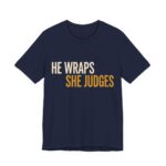 He Wraps. She Judges Shirt - Classic - Funny Christmas Tee in Navy