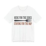 Here For The Sides Staying For The Nap Shirt - Thanksgiving in White