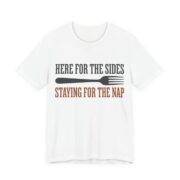 Here For The Sides Staying For The Nap Shirt - Thanksgiving in White