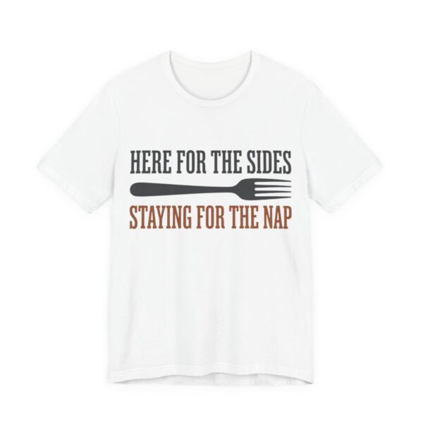 Here For The Sides Staying For The Nap Shirt - Thanksgiving in White