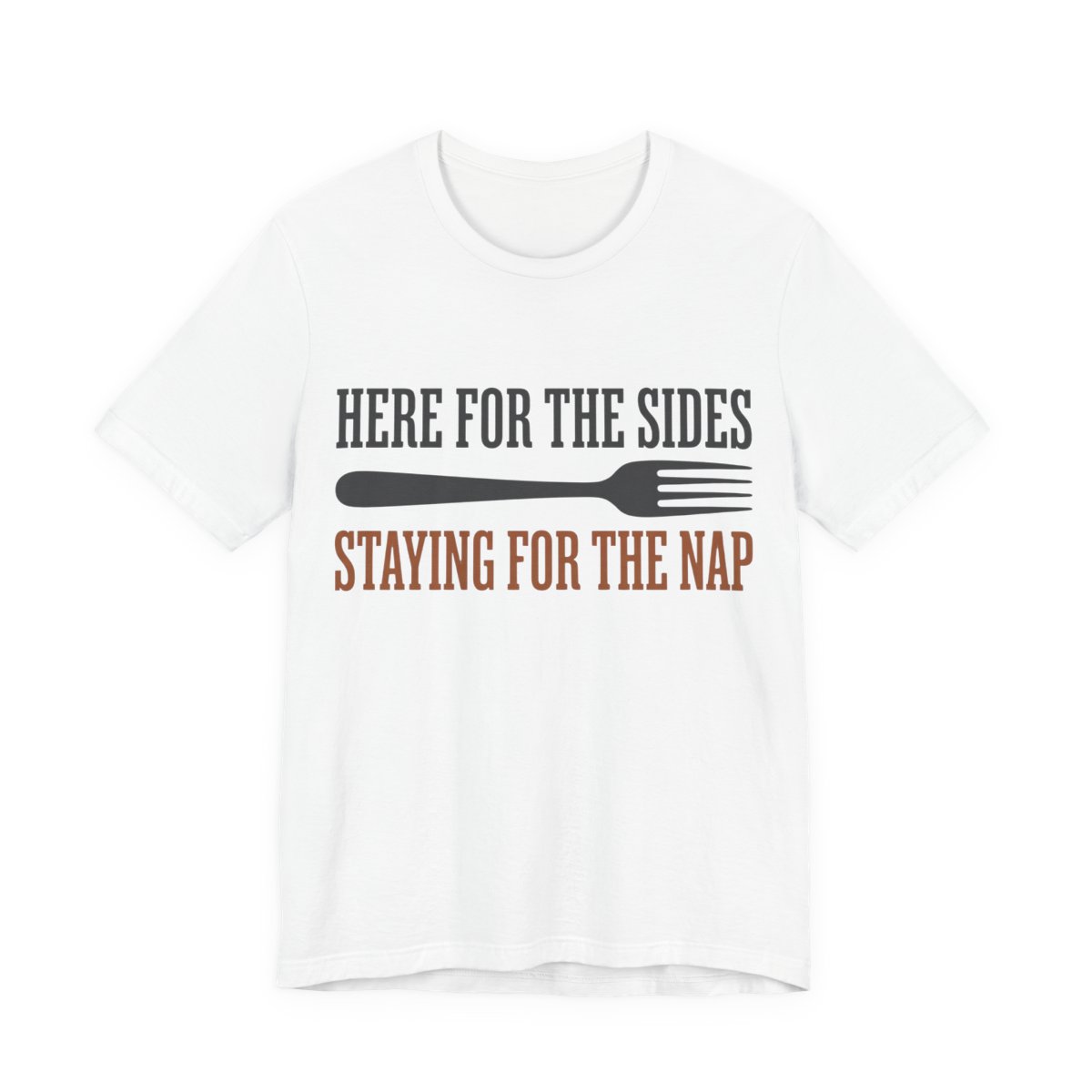 Here For The Sides Staying For The Nap Shirt - Thanksgiving in White