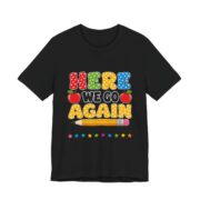 Here We Go Again Funny Teacher T-Shirt in Black