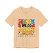 Here We Go Again Funny Teacher T-Shirt in Sand Dune