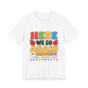Here We Go Again Funny Teacher T-Shirt in White