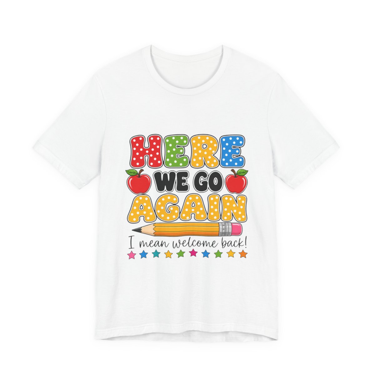Here We Go Again Funny Teacher T-Shirt in White
