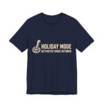 Holiday Mode Activated Since October Shirt - Funny Gift Tee in Navy